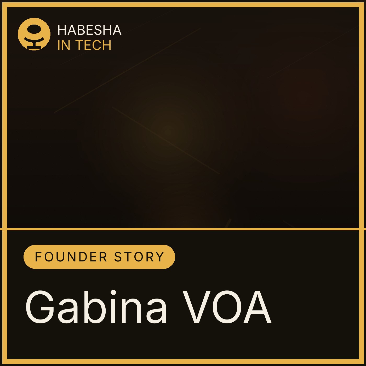Artwork for Habesha in Tech Founder interview with Gabina VOA