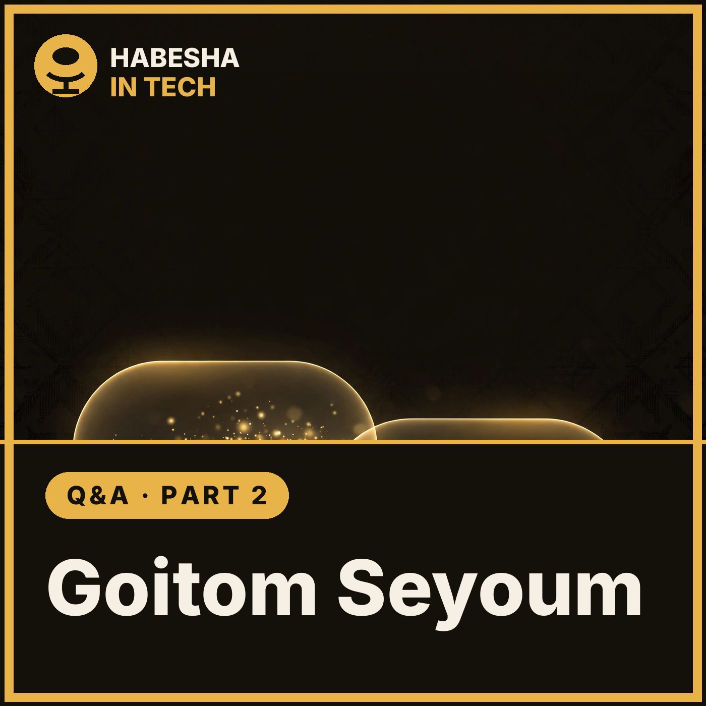 Artwork for My Tech Journey with Goitom Seyoum Q&A [Part 2]
